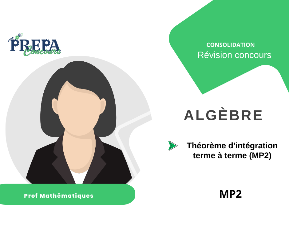 Théorème d'intégration terme à terme (MP2)